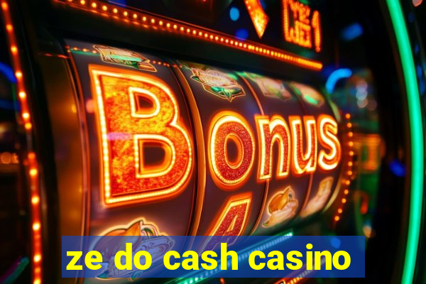 ze do cash casino